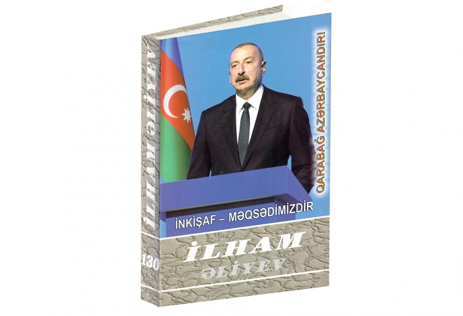 “İlham Əliyev. İnkişaf - məqsədimizdir” çoxcildliyinin 130-cu kitabı çapdan çıxıb