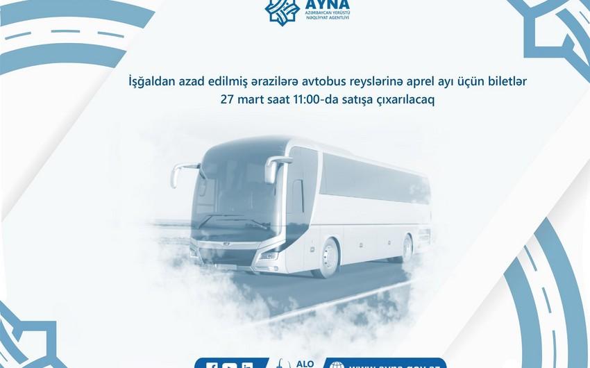 İşğaldan azad olunmuş ərazilərə avtobus reyslərinə aprel ayı üçün biletlər satışa çıxarılacaq