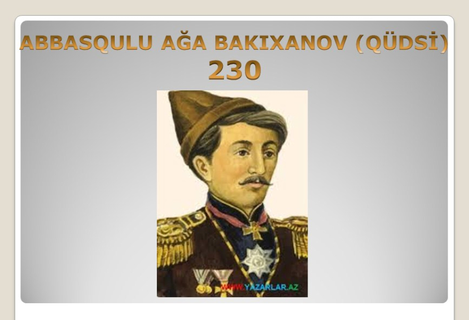 Abbasqulu ağa Bakıxanovun 230 illik yubileyi ilə əlaqədar videoçarx hazırlanıb