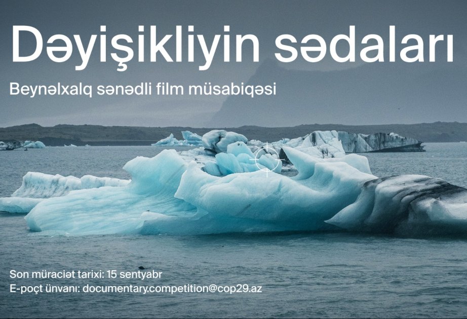 COP29 Azərbaycan Əməliyyat Şirkəti beynəlxalq sənədli film müsabiqəsi elan edir