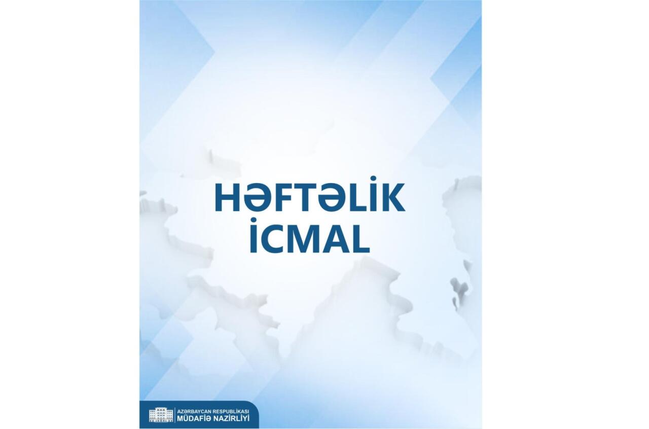 Müdafiə Nazirliyi həftəlik icmalı təqdim etdi-