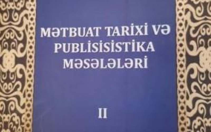 “Mətbuat tarixi və publisistika məsələləri”nin ikinci cildi çap olunub