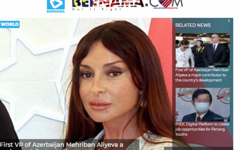 L’Agence de presse BERNAMA: Première vice-présidente de l’Azerbaïdjan Mehriban Aliyeva apporte une grande contribution au développement de son pays