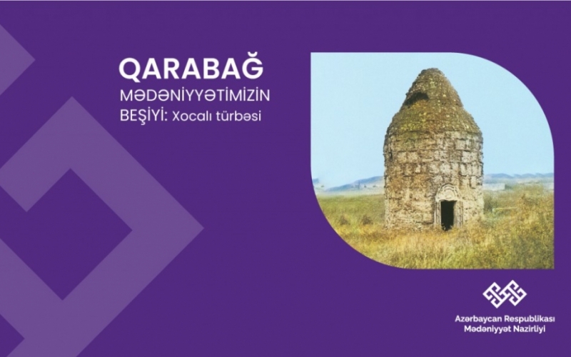 “Qarabağ – mədəniyyətimizin beşiyi”: Xocalı türbəsi