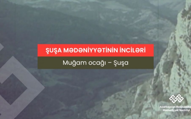 “Şuşa mədəniyyətinin inciləri” layihəsinin növbəti təqdimatı Şuşa muğamlarına həsr olunub