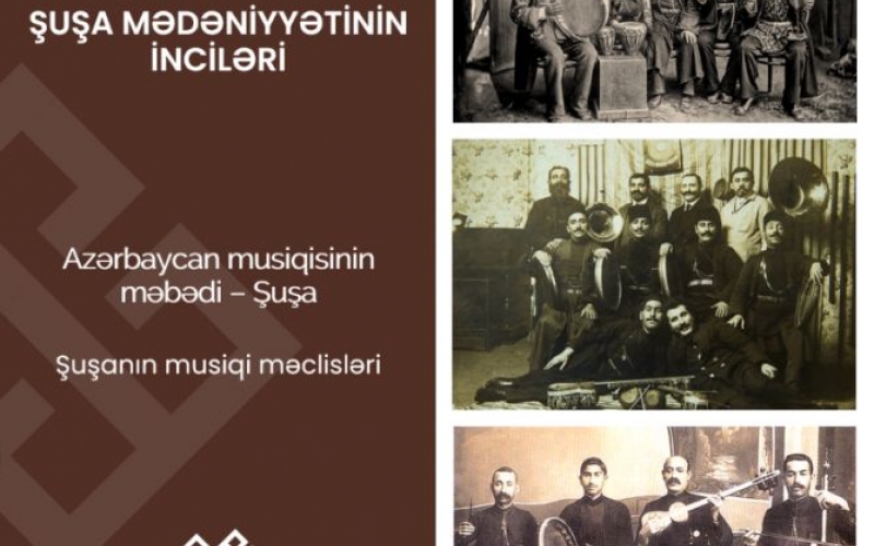 “Şuşa mədəniyyətinin inciləri”: musiqi məclisləri