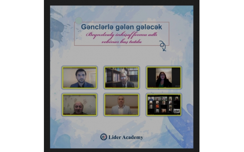 Lider Academyanın təşəbbüs və təşkilatçılığı ilə "Gənclərlə Gələn Gələcək" adlı onlayn İnkişaf  Forumu keçirilib