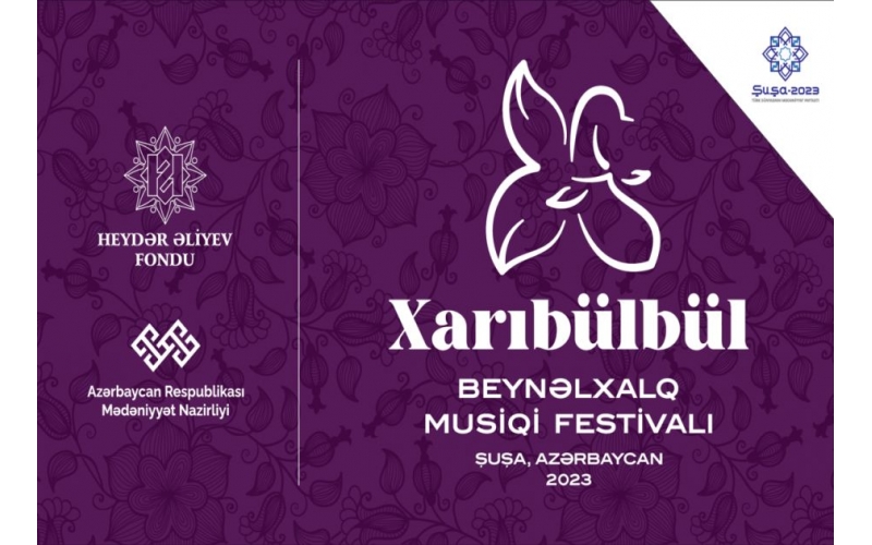 Şuşada “Xarıbülbül” Beynəlxalq Musiqi Festivalı keçiriləcək